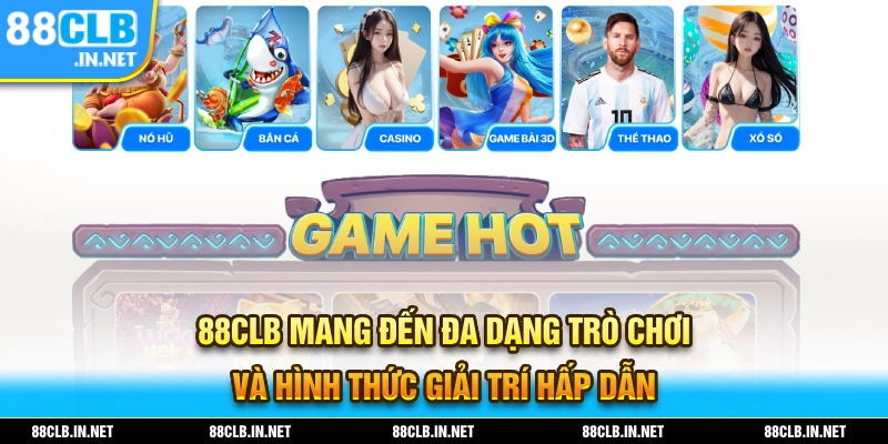 88CLB mang đến hệ thống trò chơi đa dạng ở nhiều danh mục hấp dẫn