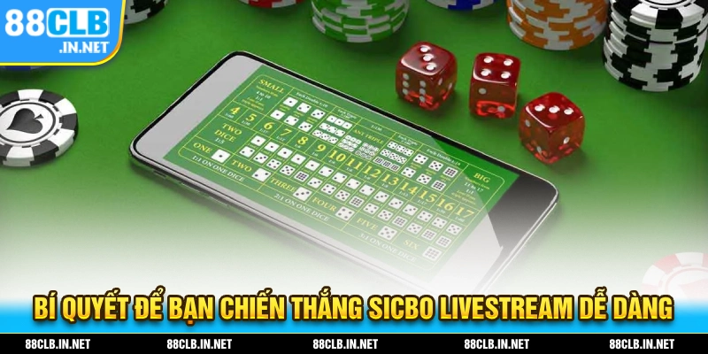 Bí quyết để bạn dễ giành chiến thắng tại sicbo livestream