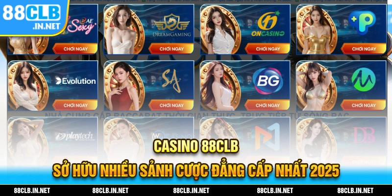 Casino 88CLB sỡ hữu nhiều sảnh cược đẳng cấp nhất