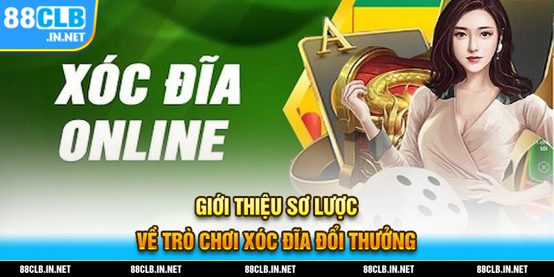 Giới thiệu về trò chơi xóc đĩa đổi thưởng