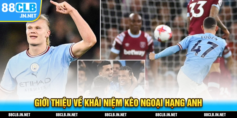 Kèo Ngoại Hạng là gì? Giới thiệu về khái niệm