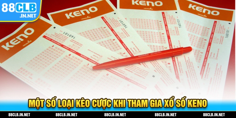 Một số loại kèo và tỷ lệ cược khi tham gia xổ số KENO