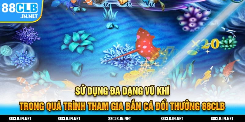 Sử dụng đa dạng vũ khí đa dạng để đạt được thành công trong game bắn cá đổi thưởng