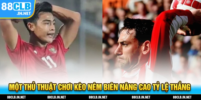 Thủ thuật giúp bạn nâng cao tỷ lệ thắng cược kèo ném biên