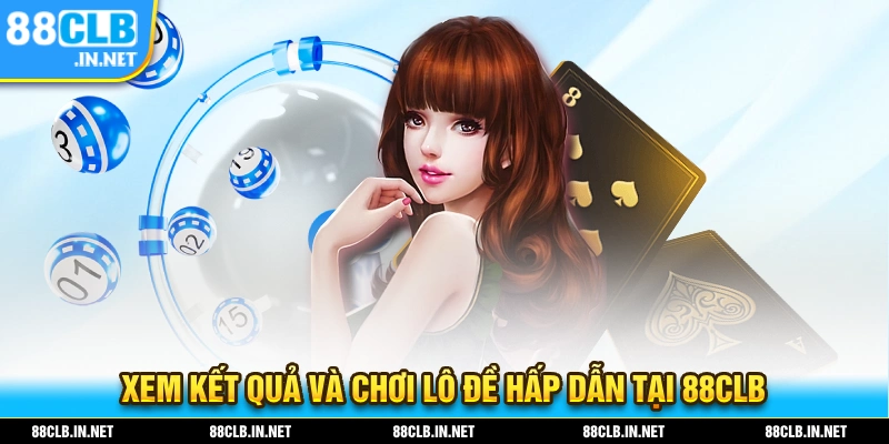 88CLB là địa chỉ lý tưởng để bạn xem kết quả xổ số miền nam và đánh lô đề uy tín